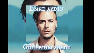 Emre aydın GÜLLERİM SOLDUyoutubemüzik müzik [upl. by Zebada]