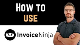 ✅ How To Use Invoice Ninja Full Guide [upl. by Nnyltak]