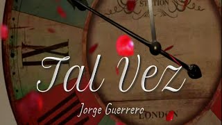 Tal Vez elguerrerojorge [upl. by Ehcram]