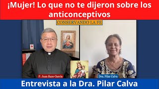 Anticonceptivos y cirugías de esterilización Cómo dañan a la mujer Dra Pilar Calva [upl. by Ahsenroc]