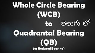 How to Convert Whole circle bearing WCB to Quadrantal bearingQB Or RB telugu [upl. by Hametaf801]