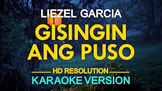 GISINGIN ANG PUSO  Liezel Garcia KARAOKE Version [upl. by Lenaj920]