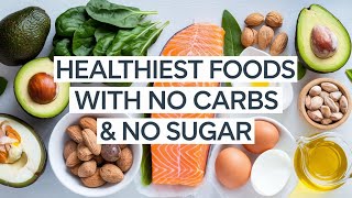 The HEALTHIEST Foods With No Carbs amp No Sugar [upl. by Enitnemelc]