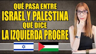 Qué pasa entre ISRAEL y PALESTINA y qué dice la IZQUIERDA PROGRE [upl. by Charo12]