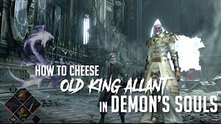 How to Cheese Old King Allant in Demons Souls Remake 2023 Update  Easy Kill [upl. by Lledal]