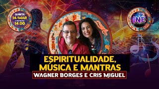 ESPIRITUALIDADE MÚSICA E MANTRAS  WAGNER BORGES E CRIS MIGUEL  Isto Não É 477 [upl. by Mulderig]