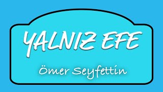 Ömer Seyfettin  Yalnız Efe  Sesli Kitap [upl. by Rillis]