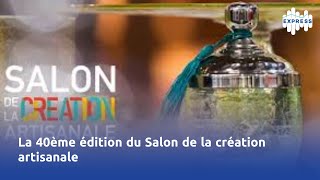 La 40ème édition du Salon de la création artisanale [upl. by Aubigny]