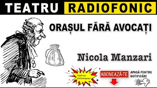 Nicola Manzari  Orasul fara avocati  Teatru radiofonic [upl. by Nino]