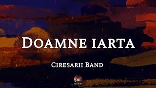 Doamne iarta  Ciresarii Band [upl. by Anned]