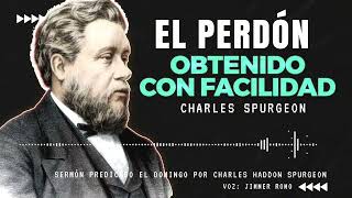 EL PERDON RECIBIDO Y EL PERDON QUE DEBEMOS DAR  CHARLES SPURGEON sermonescristianos [upl. by Aneeled]