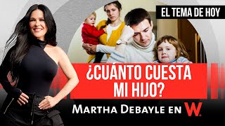 Martha Debayle  Tema ¿Cuánto CUESTA MANTENER a mi HIJO  W Radio [upl. by Llevron]