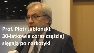 Prof Piotr Jabłoński 30latkowie coraz częściej sięgają po narkotyki [upl. by Alpheus]