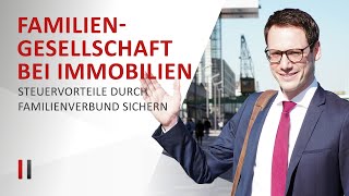 Immobilie kaufen amp Steuern sparen Familiengesellschaft gründen  Immobiliensteuerrecht  Teil 2 [upl. by Yedoc633]