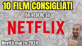 10 FILM CONSIGLIATI da vedere su NETFLIX  Marzo 2024  Nuove uscite [upl. by Ingar]