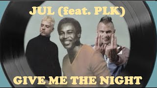 Jul feat PLK  Postiché disco remix GIVE ME THE NIGHT [upl. by Nired]