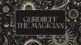 Gurdjieff the Magician  His Spiritual Powers Explained [upl. by Wilek]