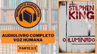 AUDIOLIVRO O ILUMINADO DE STEPHEN KING  PARTE 2 [upl. by Tnemelc439]