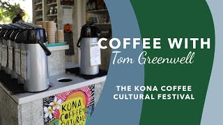 Coffee with Tom Greenwell Episode 11 The Kona Coffee Cultural Festival 2023 [upl. by Elfrieda]