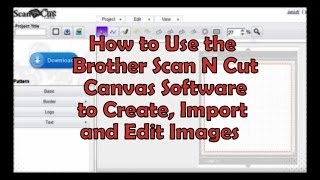 Brother ScanNCut Canvas Software Tutorial [upl. by Aaron]