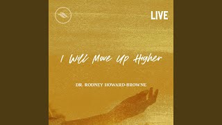 I Will Move up Higher Live [upl. by Oirad]