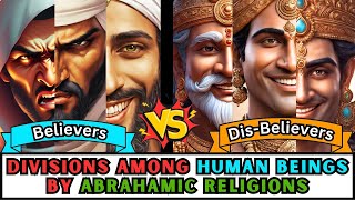 islam  quotBelieversquot amp quotDisBelieversquot  Divisions Among Human Beings by Abrahamic Religions [upl. by Rodgiva]