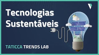 TATICCA TRENDS LAB  Episódio 21 Tecnologias Sustentáveis [upl. by Harriette141]