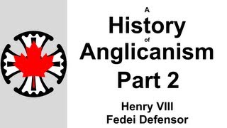 A History of Anglicanism Part 2  Henry VIII  Fedei Defensor [upl. by Seuqram979]