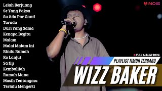 WIZZ BAKER  LELAH BERJUANG  FULL ALBUM TERBARU 2024 [upl. by Corrine]