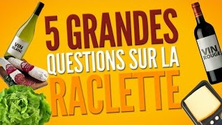 Top 5 des grandes questions qui agitent le monde de la raclette [upl. by Sirad881]