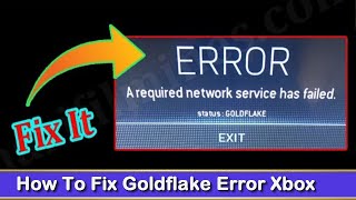 Goldflake Error Xbox Dec 2021  Watch Full Details To Know Fixing It [upl. by Deth739]