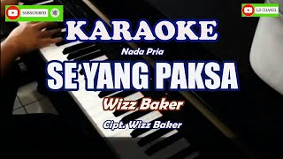 Wizz Baker  Se Yang Paksa Karaoke [upl. by Liagiba532]