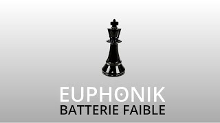 EUPHONIK  BATTERIE FAIBLE [upl. by Jet]