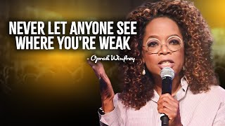 Never Let Anyone See Where Youre Weak  Oprah Winfrey Motivation [upl. by Notyep629]