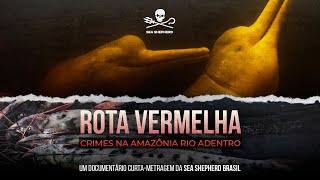 ROTA VERMELHA CRIMES NA AMAZÔNIA RIO ADENTRO  RED JOURNEY CRIMES DEEP IN THE AMAZON RIVER [upl. by Marler52]