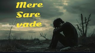 मेरे सारे वादे  Mere sare vade  Song Hindi 2024 [upl. by Marla]