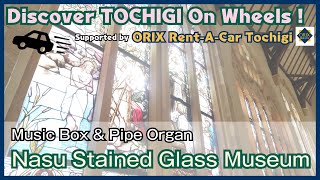 Discover TOCHIGI On Wheels  ｜Nasu Stained Glass Museum [upl. by Celina]