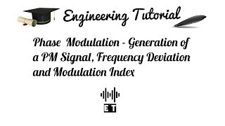 Phase Modulation  Generation of a PM Signal Frequency Deviation and Modulation Index [upl. by Farley787]