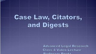 Class 4  Case Law Citators and Digests [upl. by Mathias]