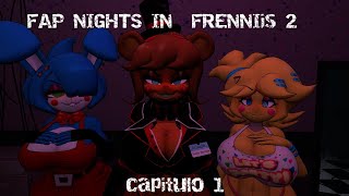 Fap Nights In Frennis 2 capitulo 1 [upl. by Adora]