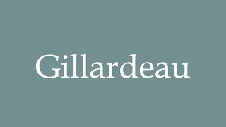 How to Pronounce Gillardeau Correctly in French [upl. by Henleigh]