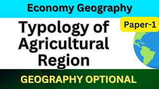 Typology of Agricultural Regions  UPSC  Economic Geography  Geography Optional UPSC geography [upl. by Gatian488]