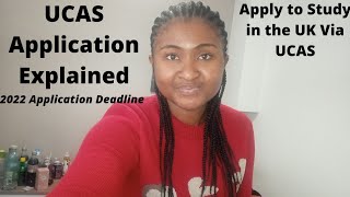 UCAS Application Explained  Applying to Study in the UK via UCAS  UCAS Application Deadline 2022 [upl. by Woolcott544]