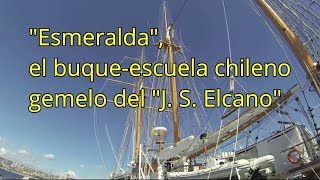 El quotEsmeraldaquot chileno buque gemelo del quotJ S Elcanoquot español [upl. by Aihsile]