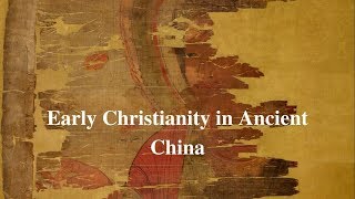 Early Christianity in Ancient China Awesome Presentation [upl. by Onitnas493]