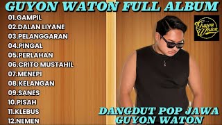 FULL ALBUM GUYON WATON TERBARU DAN TERPOPULER 2024  GAMPIL  DALAN LIYANE [upl. by Ocire]