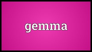 Gemma Meaning [upl. by Fife46]