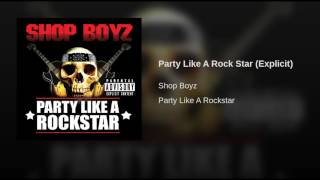 Shop Boyz  Party Like A Rockstar Explicit [upl. by Barkley]