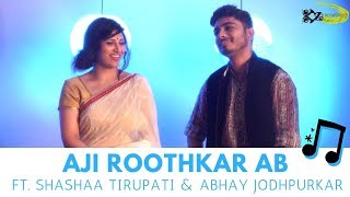 Aji Rooth Kar Ab Kahan Jaiyega  The Kroonerz Project  Feat Shashaa Tirupati  Abhay Jodhpurkar [upl. by Bale]