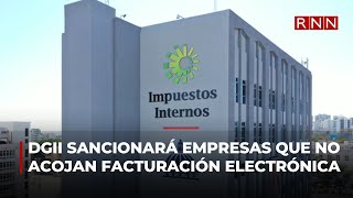 DGII sancionará empresas que no acojan la facturación electrónica [upl. by Lasley]